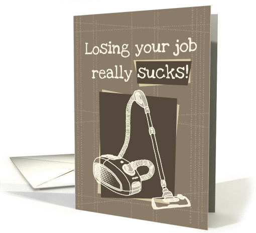 Job Loss Sympathy - losing your job really sucks card (874157)