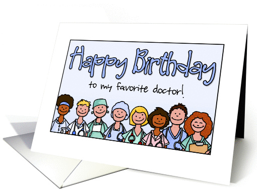 Happy birthday to my favorite doctor card (924040)