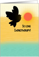 Chemotherapy Congratulations - So Long Chemo! card