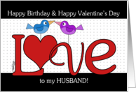 Happy Valentine’s Day Birthday for Husband LOVE Birds card