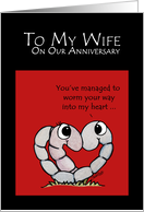 Happy Anniversary to my Wife Worm Your Way into my Heart card