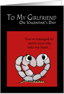 Happy Valentine’s Day to my Girlfriend Worm Your Way into my Heart card