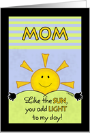 Happy Birthday to Mom or Mother-Add Light to My Day card