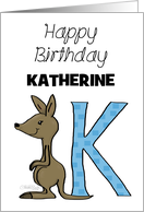 Customized Name Happy Birthday for Katherine Kangaroo with Letter K card
