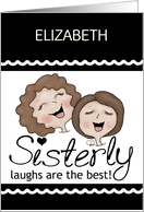 Happy Birthday for Sister Customizable Name Sisterly Laughs card