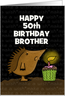 Customizable Happy 50th Birthday Humor Brother Hedgehog and Cupcake card