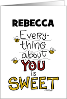 Customizable Name Happy Birthday Rebecca Everything About You is Sweet card