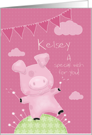 Customized Names Happy Birthday Wishes Kelsey Cute Pink Pig card