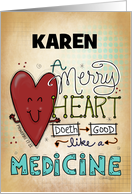 Customizable Name Karen Be Well A Merry Heart Does Good Like Medicine card