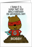 Superhero Groundhog Happy Birthday on Groundhog Day for Bobby card