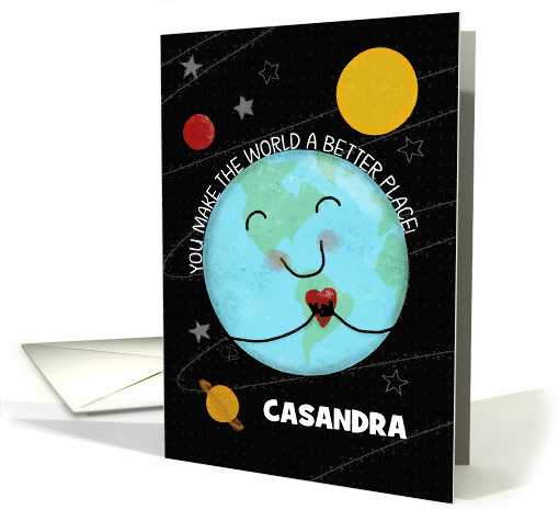 Earth You Make the World a Better Place Happy Birthday Casandra card