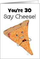 Customizable Happy 30th Birthday Pizza Slice Character Say Cheese card