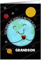 Earth You Make the World a Better Place Happy Birthday Grandson card