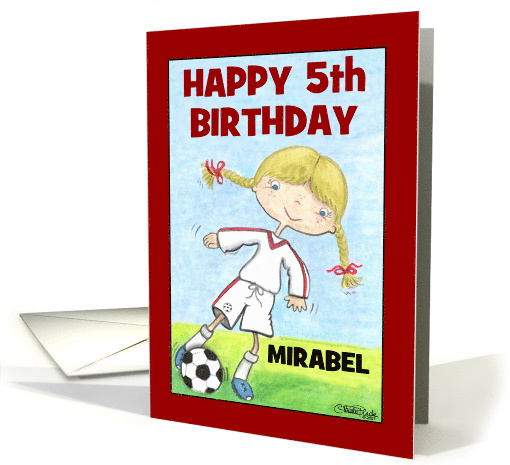 Girl's 5th Birthday Customizable for Name Mirabel Soccer Player card