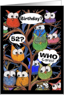 52nd Birthday from Us-Who Cares-Owl Humor card