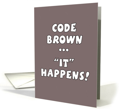 Congratulations on Your Post Op BM-Code Brown ... IT Happens card