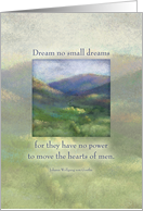 Dream no small dreams... card