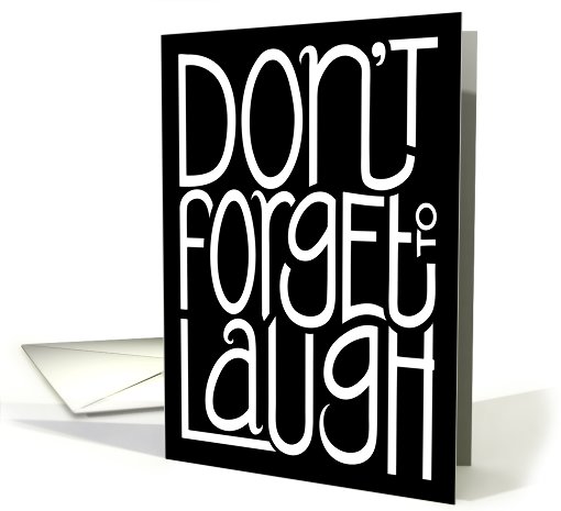 Don't Forget to Laugh card (401354)