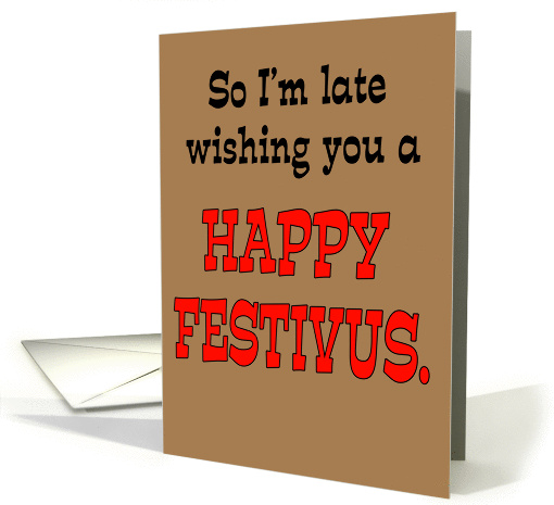 Late Festivus Wishes card (54530)