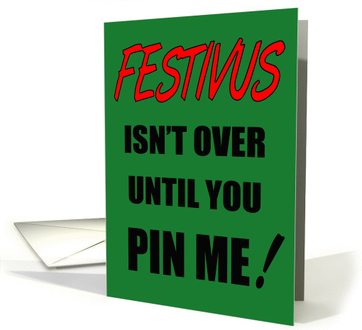Festivus Isn't Over! card (71223)