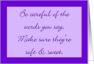 Be careful of the words you say. card