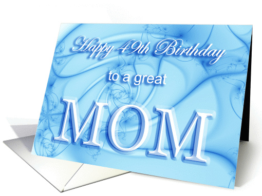 Happy 49th Birthday Mom card (230067)