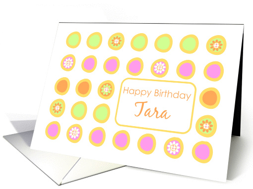 Happy Birthday Tara Bright Flowers Colorful Polka Dots card (1076414)