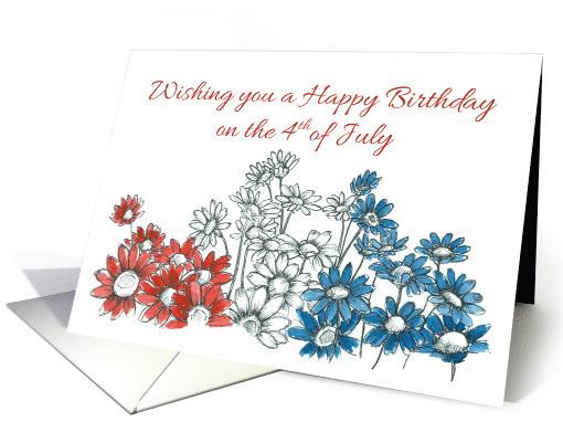 Happy 4th of July Birthday Red White Blue Daisy Flowers Drawing card