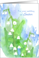 For Your Wedding On Easter Lily of the Valley card