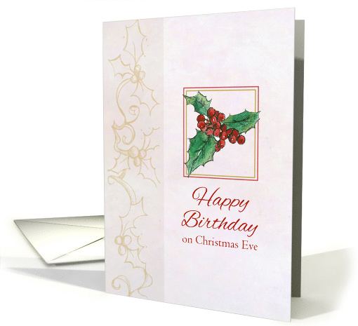 Happy Birthday on Christmas Eve Holly Botanical card (1355238)