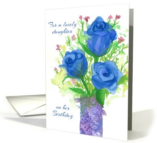Happy Birthday Lovely Daughter Blue Roses card (1520828)