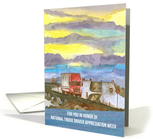 For You In Honor Of National Truck Driver Appreciation Week card