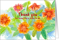 Thank You For Being Like A Sister To Me Zinnias card