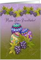 Happy Easter Grandfather! Purple Grapes and Decorated Easter Eggs card