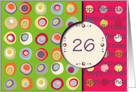 Happy Birthday! 26 Years Old, Mod Dots and Circles card