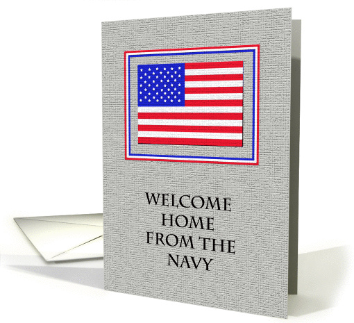 Welcome Home From the Navy -- American Flag card (214659)