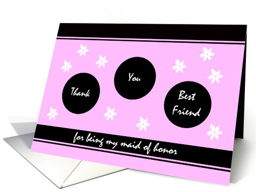 Best Friend Maid of Honor Thank You Card -- Flower Fun in Pink card