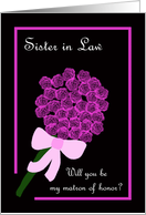 Sister in Law Will You Be My Matron of Honor -- Rose Bouquet card