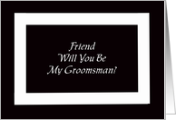 Friend Groomsman Card -- Black and White Graphic card