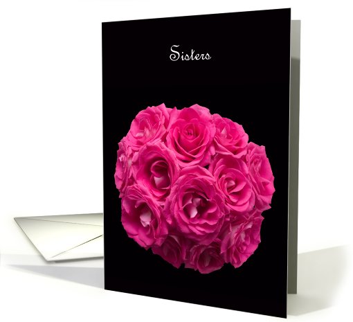 Sisters Be My Maid of Honor Card -- Beautiful Pink Roses card (587426)