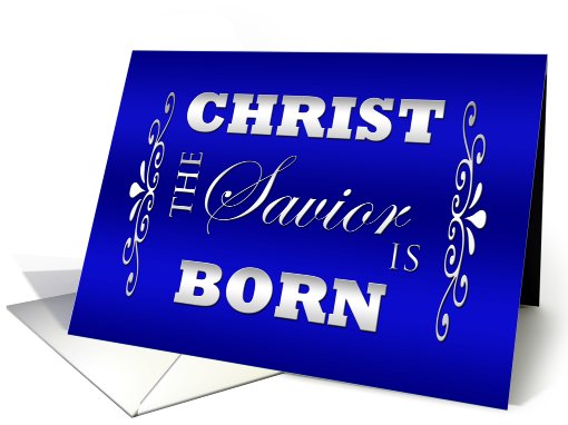 Christian Religious Christmas Card -- Christ the Savior is Born card