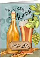 Be Hoppy Card for Brother with Beer and Hops card