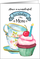 Have a wonderful birthday Mom, with teacups and a cupcake card