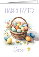 Happy Easter Sister with Basket of Colored Eggs and Flowers card