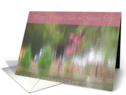 Happy Birthday Mom on Mother's Day Reflections card (917922)