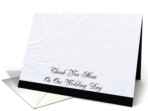 Thank You Mom on Our Wedding Day Black on White Elegance card (991077)