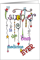 Laughter Is The Best Medicine Ever Dangles Get Well Card
