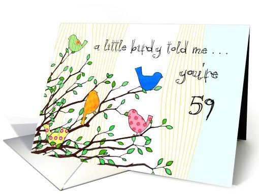 Happy Birthday - A birdy Told Me you're 59 card (796869)