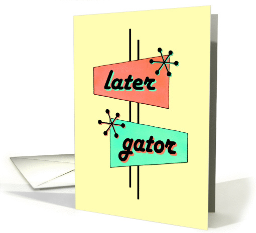 Retro Later Gator Farewell card (900120)