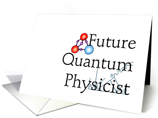 Happy Birthday Day to a Future Quantum Physicist card (928695)